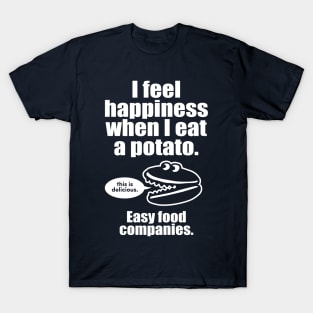 I Feel Happiness When I Eat A Potato T-Shirt